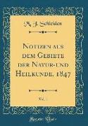Notizen Aus Dem Gebiete Der Natur-Und Heilkunde, 1847, Vol. 1 (Classic Reprint)
