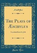 The Plays of Æschylus