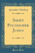 Sagen Polnischer Juden (Classic Reprint)