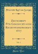 Zeitschrift Für Geschichtliche Rechtswissenschaft, 1817, Vol. 3 (Classic Reprint)