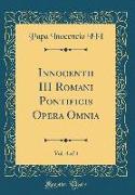 Innocentii III Romani Pontificis Opera Omnia, Vol. 4 of 4 (Classic Reprint)