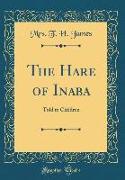 The Hare of Inaba: Told to Children (Classic Reprint)