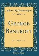 George Bancroft (Classic Reprint)