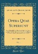 Opera Quae Supersunt, Vol. 1