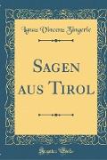 Sagen Aus Tirol (Classic Reprint)