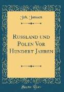 Rußland Und Polen VOR Hundert Jahren (Classic Reprint)