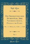 Die Fremdländischen Stubenvögel, Ihre Naturgeschichte, Pflege und Zucht, Vol. 4