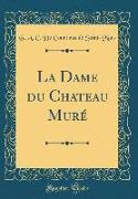 La Dame Du Chateau Muré (Classic Reprint)