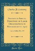 Sixteenth Annual Directory of Labor Organizations in Massachusetts 1917