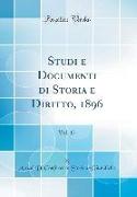 Studi E Documenti Di Storia E Diritto, 1896, Vol. 17 (Classic Reprint)