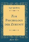 Zur Psychology Der Zukunft (Classic Reprint)