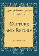 Culture and Reform (Classic Reprint)