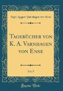 Tagebücher Von K. A. Varnhagen Von Ense, Vol. 5 (Classic Reprint)