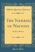 The Nemesis of Nations: Studies in History (Classic Reprint)