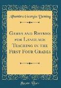 Games and Rhymes for Language Teaching in the First Four Grades (Classic Reprint)