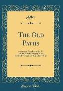 The Old Paths: A Sermon Preached at the St. John's Wood Synagogue, on Sabbath, December 6th, 5663-1902 (Classic Reprint)