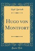 Hugo Von Montfort (Classic Reprint)