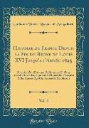 Histoire de France Depuis la Fin du Règne de Louis XVI Jusqu'a l'Année 1825, Vol. 4