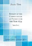 Report of the Commissioner of Patents for the Year 1854