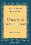 L'Alliance Autrichienne (Classic Reprint)