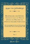 Briefwechsel der Königin Katharina und des Königs Jérome von Westphalen, Sowie des Kaisers Napoleon I, Vol. 2