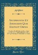 Antiphontis Et Andocidis Quæ Exstant Omnia