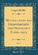 Mitteilungen Des Gesantarchivs Der Deutschen Juden, 1913, Vol. 4 (Classic Reprint)