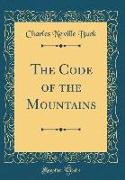The Code of the Mountains (Classic Reprint)