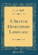 A Sketch Hindustani Language (Classic Reprint)