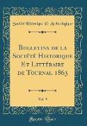 Bulletins de la Société Historique Et Littéraire de Tournai, 1863, Vol. 9 (Classic Reprint)