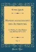 Handelsgeschichte Des Altertums, Vol. 3: 2. Hälfte, A. Die Römer Von 265 Bis 30 V. Chr (Classic Reprint)