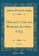 Magazin Für Die Bergbaukunde, 1793, Vol. 10 (Classic Reprint)