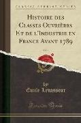 Histoire Des Classes Ouvrières Et de L'Industrie En France Avant 1789, Vol. 1 (Classic Reprint)