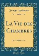 La Vie Des Chambres (Classic Reprint)