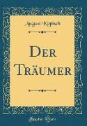 Der Träumer (Classic Reprint)