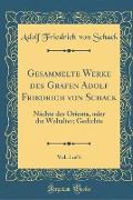 Gesammelte Werke des Grafen Adolf Friedrich von Schack, Vol. 1 of 6