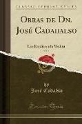 Obras de Dn. José Cadahalso, Vol. 1