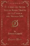 Il Libro Dei Sette Savi Di Roma Tratto Da Un Codice del Secolo XIV (Classic Reprint)