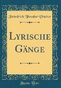 Lyrische Gänge (Classic Reprint)