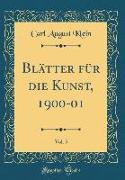 Blätter Für Die Kunst, 1900-01, Vol. 5 (Classic Reprint)