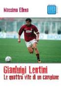 Gianluigi Lentini. Le quattro vite di un campione