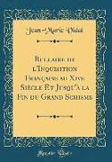 Bullaire de L'Inquisition Française Au Xive Siècle Et Jusqu'à La Fin Du Grand Schisme (Classic Reprint)