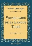 Vocabulaire de la Langue Tigré (Classic Reprint)