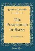 The Playground of Satan (Classic Reprint)