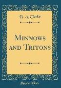 Minnows and Tritons (Classic Reprint)