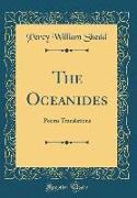 The Oceanides: Poems Translations (Classic Reprint)