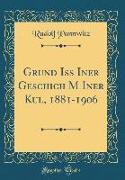 Grund ISS Iner Geschich M Iner Kul, 1881-1906 (Classic Reprint)