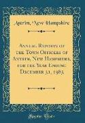 Annual Reports of the Town Officers of Antrim, New Hampshire, for the Year Ending December 31, 1983 (Classic Reprint)