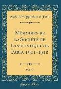 Mémoires de la Société de Linguistique de Paris, 1911-1912, Vol. 17 (Classic Reprint)