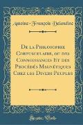de la Philosophie Corpusculaire, Ou Des Connoissances Et Des Procédés Magnétiques Chez Les Divers Peuples (Classic Reprint)